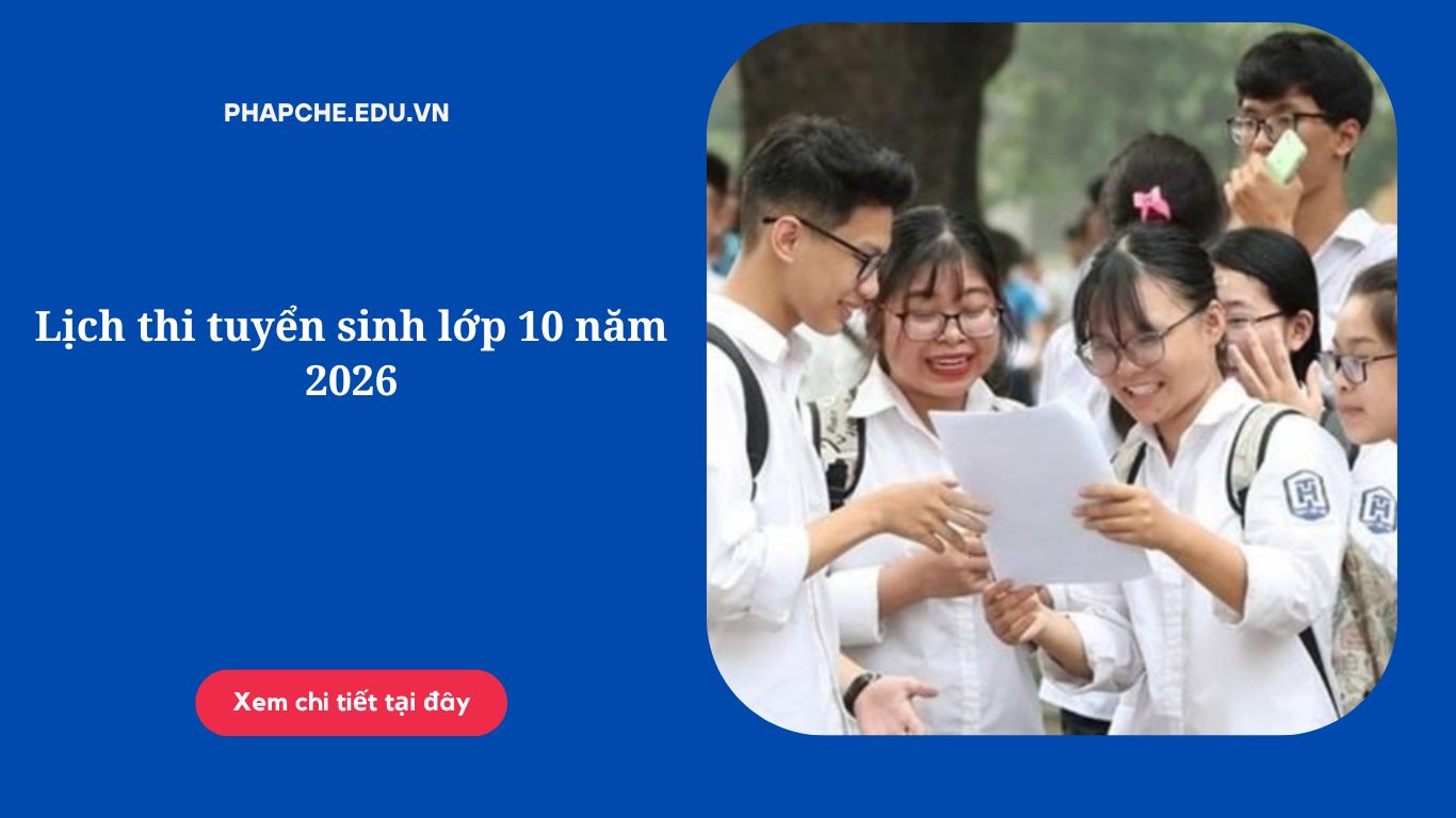 Lịch thi tuyển sinh lớp 10 năm 2026