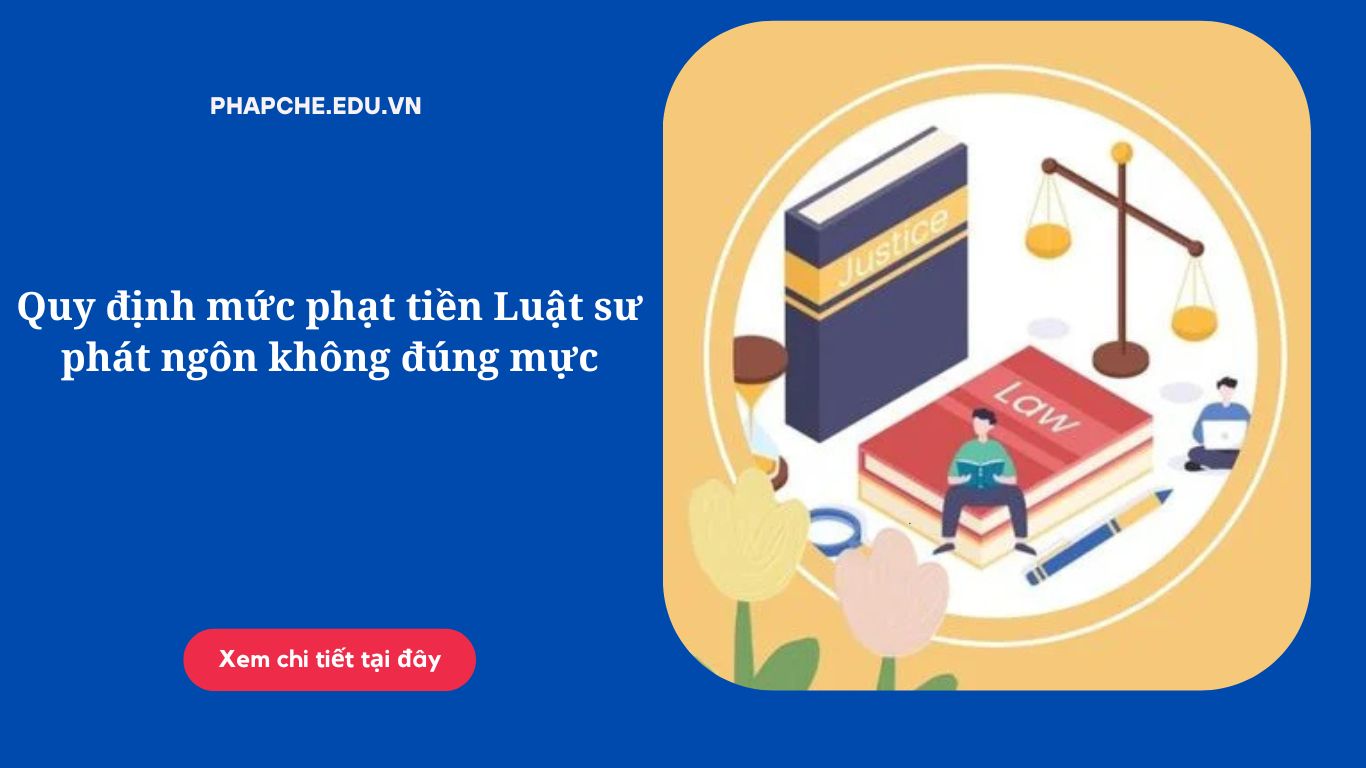Quy định mức phạt tiền Luật sư phát ngôn không đúng mực