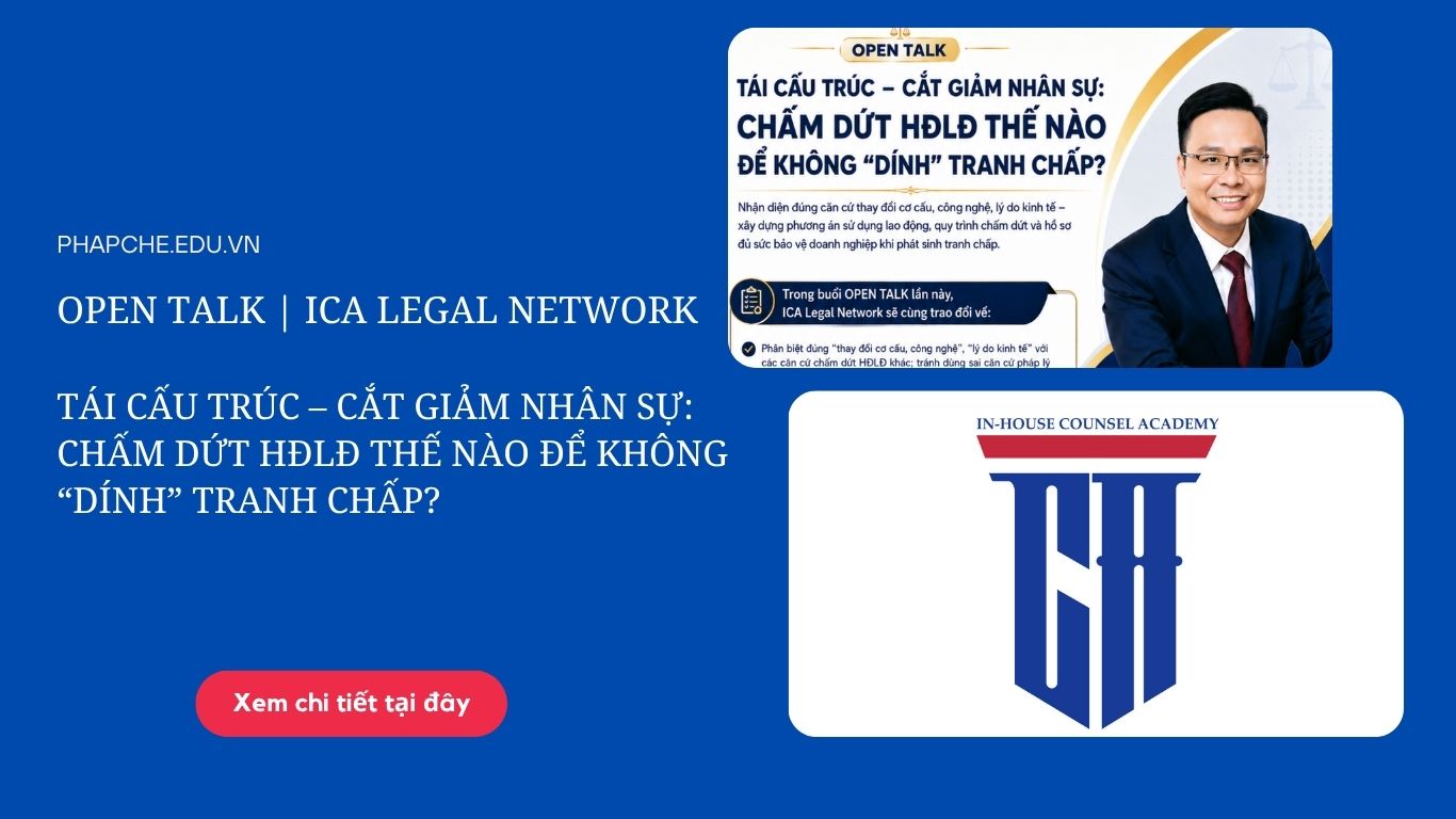 OPENTALK: TÁI CẤU TRÚC – CẮT GIẢM NHÂN SỰ: CHẤM DỨT HĐLĐ THẾ NÀO ĐỂ KHÔNG “DÍNH” TRANH CHẤP?